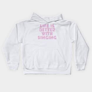 life is better with singing Kids Hoodie